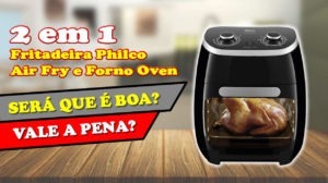 Fritadeira Philco 2 em 1 Air Fry e Forno Oven