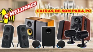 Melhores Caixas de Som para PC