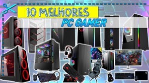 10 Melhores PC Gamer