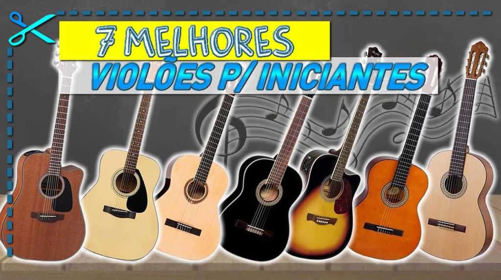 7 Melhores Violões para Iniciantes - Cupom Mestre