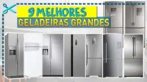 Melhores Geladeiras Grandes