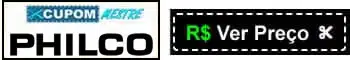 Preço Philco Cupom Mestre