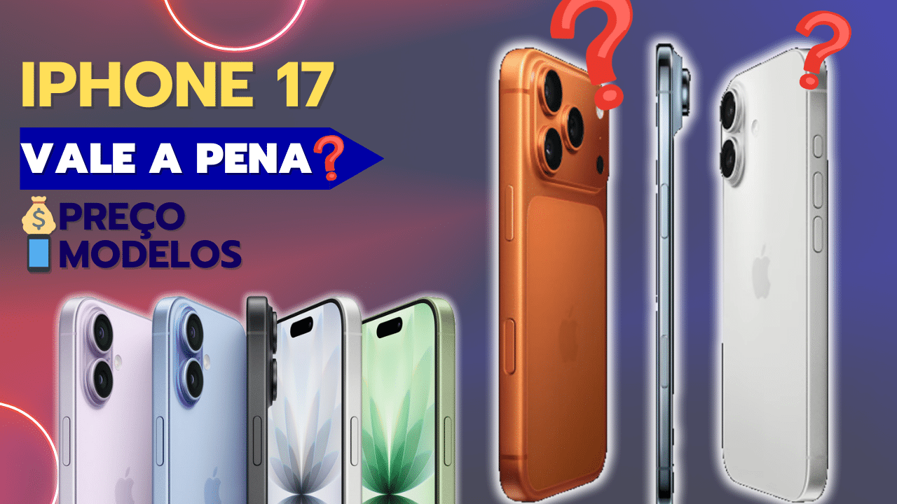 iPhone 17 chega ao Brasil - Veja o Preço e Modelos